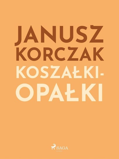 Koszałki-opałki Korczak Janusz