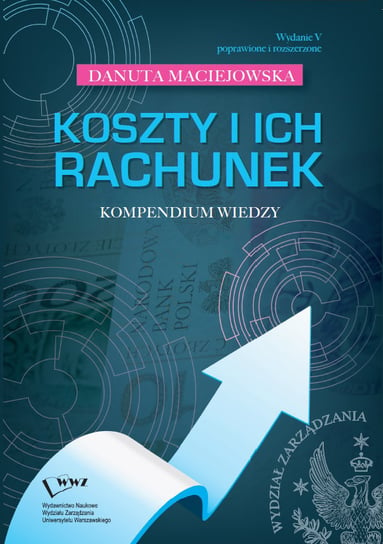 Koszty i ich rachunek. Kompendium wiedzy Maciejowska Danuta