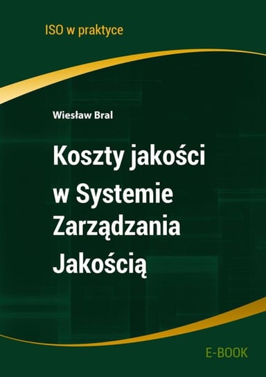 Koszty jakości w Systemie Zarządzania Jakością Bral  Wiesław