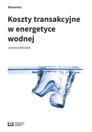 Koszty transakcyjne w energetyce wodnej Sołtuniak Joanna