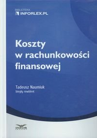 Koszty w rachunkowości finansowej Naumiuk Tadeusz