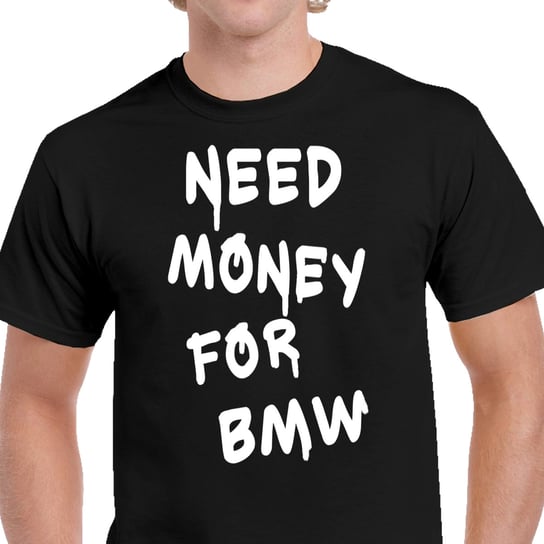 Koszulka Męska Need Money For Bmw Bawełna 100% Prezent P109 L Czarna JHK