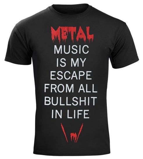 koszulka METAL MUSIC IS MY ESCAPE FROM ALL BULLSHIT IN LIFE-L Inny producent
