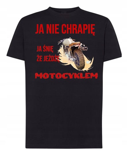 Koszulka Motocyklisty Ja nie chrapię Ja śnie że, jeżdżę motocyklem M Inna marka