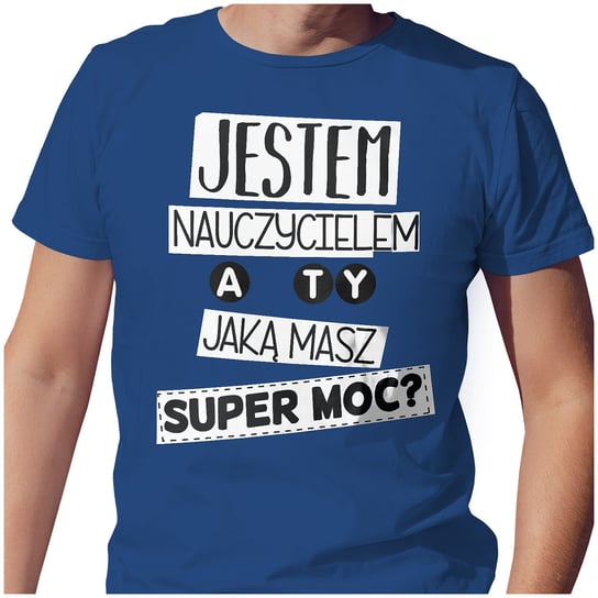 KOSZULKA T-SHIRT 2XL DZIEŃ NAUCZYCIELA SUPER MOC JESTEM NAUCZYCIELEM JAKOŚĆ PolskaKoszulka