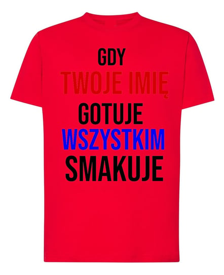 Koszulka T-Shirt Kucharz Gdy (Imię) Gotuję Wszystkim Smakuje r.S Inna marka