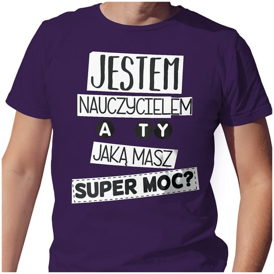 KOSZULKA T-SHIRT S DZIEŃ NAUCZYCIELA SUPER MOC JESTEM NAUCZYCIELEM JAKOŚĆ PolskaKoszulka