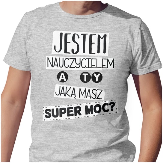 KOSZULKA T-SHIRT XL DZIEŃ NAUCZYCIELA SUPER MOC JESTEM NAUCZYCIELEM JAKOŚĆ PolskaKoszulka