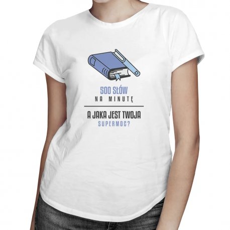Koszulkowy, 500 słów na minutę, jaka jest Twoja supermoc?, damska koszulka z nadrukiem Koszulkowy