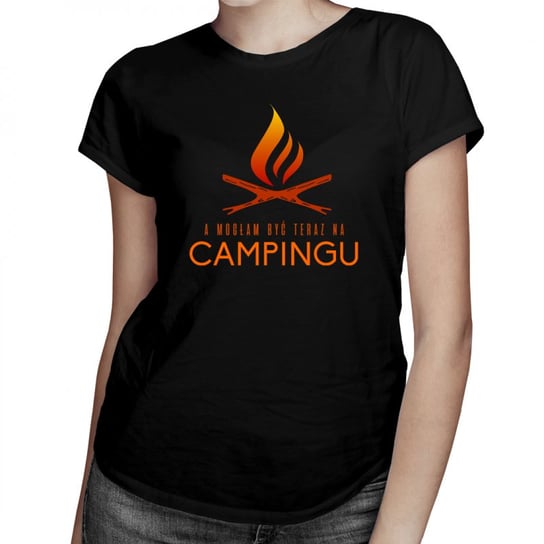 Koszulkowy, A mogłam być teraz na campingu - damska koszulka z nadrukiem, rozmiar L Koszulkowy