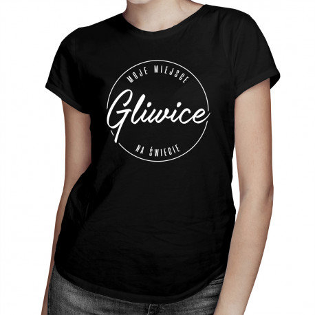 Koszulkowy, Gliwice - Moje miejsce na świecie - damska koszulka z nadrukiem, rozmiar L Koszulkowy