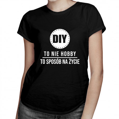 Koszulkowy, Koszulka damska, DIY to nie hobby, to sposób na życie, rozmiar S Koszulkowy