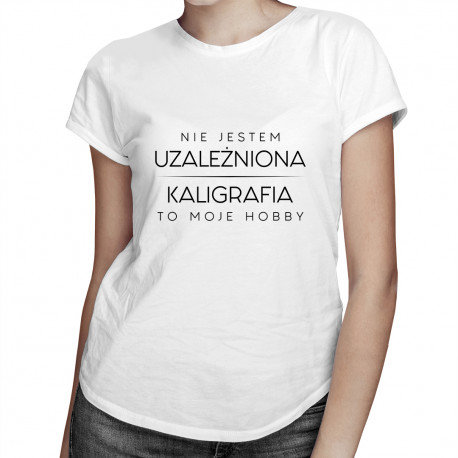 Koszulkowy, Koszulka damska, Nie jestem uzależniona, kaligrafia to moje hobby, rozmiar XXL Koszulkowy