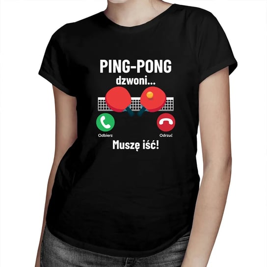 Koszulkowy, Koszulka damska, Ping-Pong Dzwoni, Muszę Iść, rozmiar XXL Koszulkowy