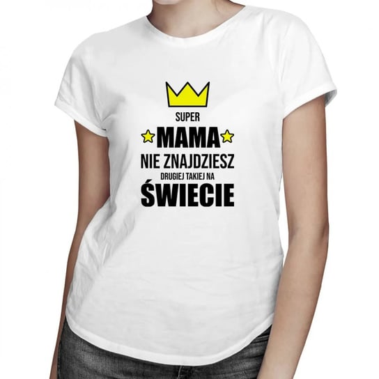Koszulkowy, Koszulka damska, Super mama, nie znajdziesz drugiej takiej na świecie Koszulkowy