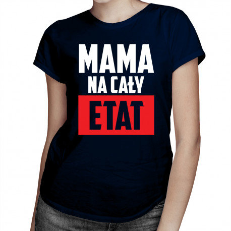Koszulkowy, Koszulka dla mamy prezent na Dzień Matki Koszulka prezent dla mamy, Mama na cały etat, rozmiar L Koszulkowy