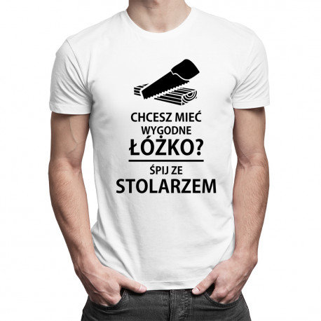 Koszulkowy, Koszulka męska, Chcesz mieć wygodne łóżko? Śpij ze stolarzem, rozmiar S Koszulkowy