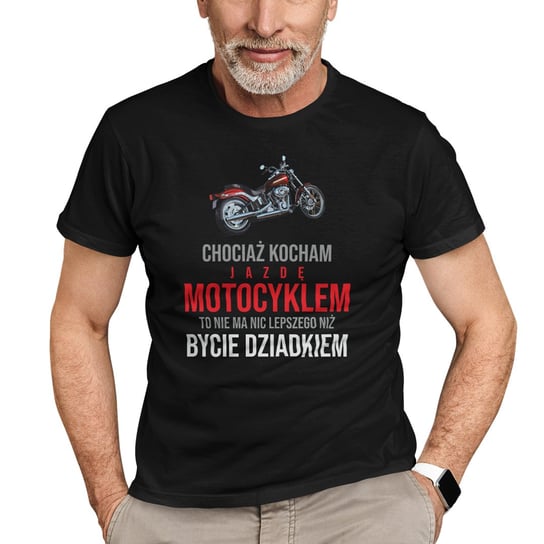 Koszulkowy, Koszulka męska, Chociaż kocham jazdę motocyklem, to nie ma nic lepszego niż bycie dziadkiem dla motocyklisty, rozmiar M Koszulkowy