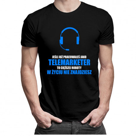 Koszulkowy, Koszulka męska, Jeśli już pracowałeś jako telemarketer..., rozmiar XXXL Koszulkowy