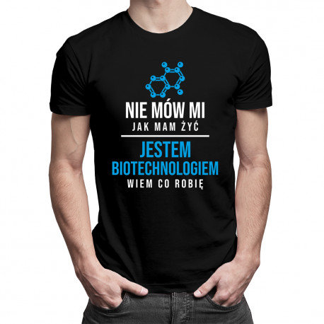 Koszulkowy, Koszulka męska, Nie mów mi jak mam żyć - biotechnolog, rozmiar XS Koszulkowy