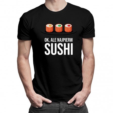 Koszulkowy, Koszulka męska, Ok, ale najpierw sushi, rozmiar L Koszulkowy