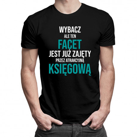 Koszulkowy, Koszulka męska, Ten facet jest już zajęty przez atrakcyjną księgową, rozmiar S Koszulkowy