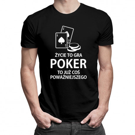 Koszulkowy, Koszulka męska, Życie to gra - poker to już coś poważniejszego, rozmiar S Koszulkowy