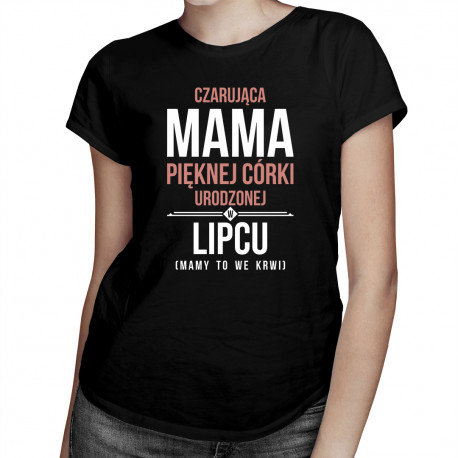 Koszulkowy, Koszulka prezent dla mamy, Czarująca mama pięknej córki urodzonej w lipcu, rozmiar XL Koszulkowy