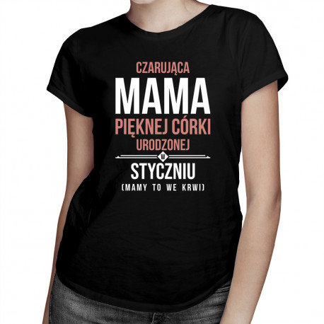 Koszulkowy, Koszulka prezent dla mamy, Czarująca mama pięknej córki urodzonej w styczniu, rozmiar S Koszulkowy