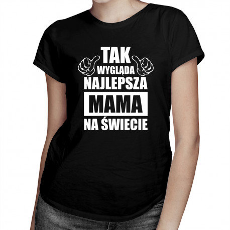 Koszulkowy, Koszulka prezent dla mamy, Tak wygląda najlepsza mama na świecie, rozmiar L Koszulkowy