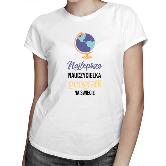 Koszulkowy, Najlepsza nauczycielka geografii na świecie - damska koszulka na prezent dla nauczycielki, rozmiar M Koszulkowy