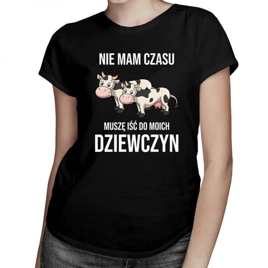 Koszulkowy, Nie mam czasu, muszę iść do moich dziewczyn (krowy) - damska koszulka na prezent dla hodowczyni krów, rozmiar M Koszulkowy