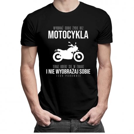 Koszulkowy, Wyobraź sobie życie bez motocykla - męska koszulka z nadrukiem Koszulkowy
