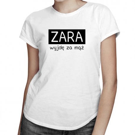 Koszulkowy, Zara wyjdę za mąż, damska koszulka z nadrukiem Koszulkowy