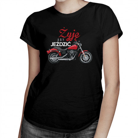 Koszulkowy, Żyję, aby jeździć - damska koszulka motocyklowa, rozmiar S Koszulkowy