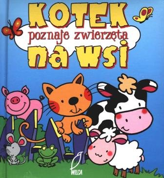 Kotek poznaje zwierzęta na wsi Kozłowska Urszula
