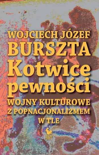 Kotwice pewności Burszta Wojciech