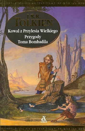 Kowal z Przylesia Wielkiego. Przygody Toma Bombadila Tolkien John Ronald Reuel
