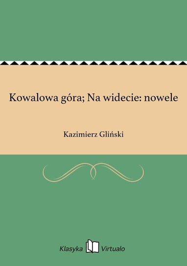 Kowalowa góra; Na widecie: nowele Gliński Kazimierz