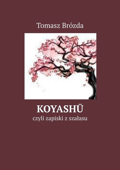 Koyashu, czyli zapiski z szałasu - ebook epub Brózda Tomasz