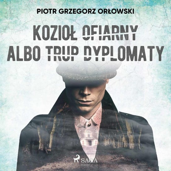 Kozioł ofiarny albo trup dyplomaty Orłowski Piotr Grzegorz