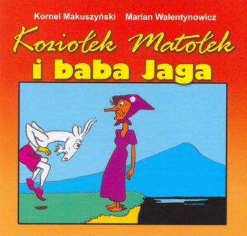 Koziołek Matołek i baba jaga Kornel Makuszyński, Walentynowicz Marian