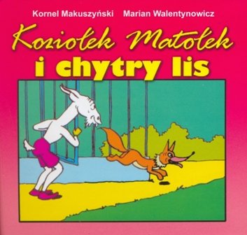 Koziołek Matołek i chytry lis Kornel Makuszyński, Walentynowicz Marian