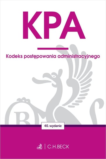 KPA. Kodeks postępowania administracyjnego Opracowanie zbiorowe