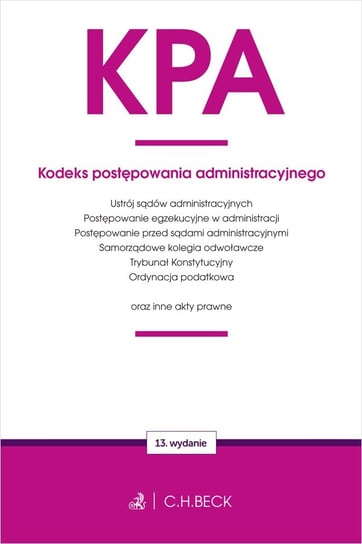 KPA. Kodeks postępowania administracyjnego oraz ustawy towarzyszące Opracowanie zbiorowe