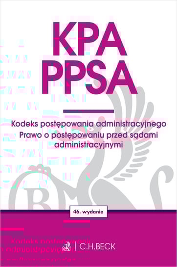 KPA. PPSA. Kodeks postępowania administracyjnego. Prawo o postępowaniu przed sądami administracyjnymi Opracowanie zbiorowe