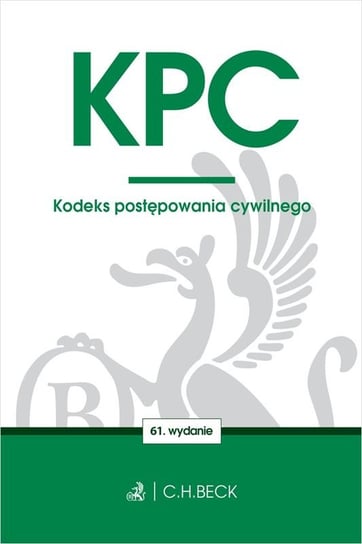 KPC. Kodeks postępowania cywilnego Opracowanie zbiorowe