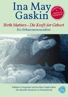 Kraft der Geburt - Birth Matters Gaskin Ina May