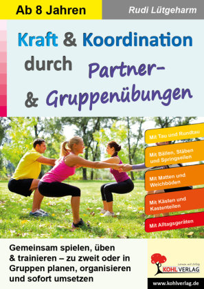 Kraft & Koordination durch Partner- & Gruppenübungen KOHL VERLAG Der Verlag mit dem Baum