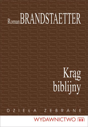 Krąg biblijny. Dzieła zebrane Brandstaetter Roman